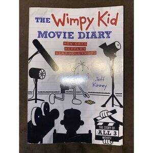 The Wimpy Kid Movie Diary: How Greg Heffley Went Hollywood By Jeff Kinney